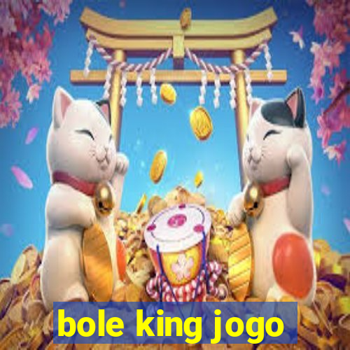 bole king jogo